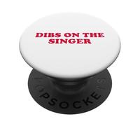 Dibs On The Singer Funny Music Lover Band Fan Flirty Humor PopSockets Adhesive PopGrip