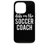 Dibs On The Soccer Coach Funny Soccer Coach's Wife Case for iPhone 13 Pro