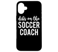 Dibs On The Soccer Coach Funny Soccer Coach's Wife Case for iPhone 16 Plus