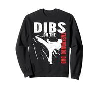 Dibs On The Taekwondo Dad Martial Arts MMA Athletes Karate Sweatshirt