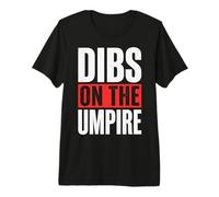 Dibs On The Umpire Premium T-Shirt
