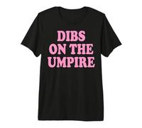 Dibs On The Umpire Premium T-Shirt