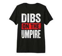 Dibs On The Umpire Premium T-Shirt