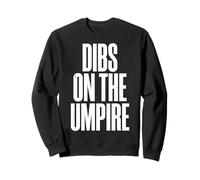 Dibs On The Umpire Sweatshirt