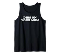 Dibs On Your Mom Funny Sarcastic Bold Adult Humor Quote Tank Top