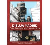 Dibuja Madrid: Guía ilustrada de arquitectura