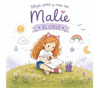 Dibuja, pinta y crea con Malie: el cielo: Dibuja, pinta y crea con Malie: El Cielo: Libro de actividades creativas para niños: aprende a dibujar, ... sol, lluvia, arcoíris, luna y estrellas