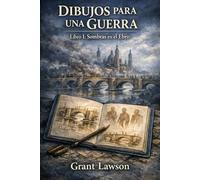 Dibujos para una guerra - Grant Lawson: Libro I: Sombras en el Ebro