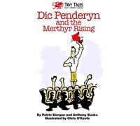 Dic Penderyn and the Merthyr Rising (Tidy Tales from Welsh History): 1