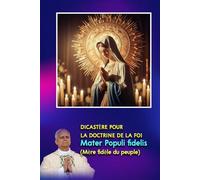 DICASTÈRE POUR LA DOCTRINE DE LA FOI: Mater Populi fidelis (Mère fidèle du peuple): Note doctrinale sur certains titres mariaux qui se réfèrent à la coopération de Marie à l’œuvre du salut