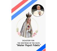DICASTERY FOR THE DOCTRINE OF THE FAITH: Mater Populi Fidelis (Faithful Mother of the People): Doctrinal Note on Some Marian Titles Regarding Mary’s Cooperation in the Work of Salvation