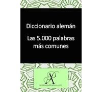 Diccionario alemán: Las 5.000 palabras más comunes (Colección: Aprender lenguas modernas)