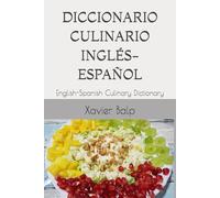 DICCIONARIO CULINARIO INGLÉS-ESPAÑOL: English-Spanish Culinary Dictionary (Food and Drink / Comidas y Bebidas)