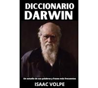 DICCIONARIO DE CHARLES DARWIN. Un estudio de sus palabras y frases más frecuentes: Los términos esenciales de la biología, la historia natural y la ... DE FILOSOFÍA Y GRANDES PENSADORES)