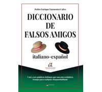 Diccionario de falsos amigos italiano-español: Casi 1.500 palabras italianas que son una verdadera trampa para cualquier hispanohablante