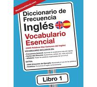 Diccionario de Frecuencia - Ingles - Vocabulario Esencial: 2.500 palabras mas comunes del Ingles: Volume 1