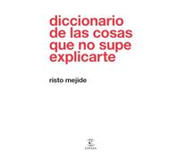 Diccionario de las cosas que no supe explicarte
