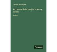 Diccionario de las herejías, errores y cismas: Tomo 3