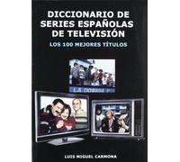 Diccionario de series españolas de televisión : los 100 mejores títulos