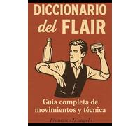 Diccionario del flair: Guía completa de movimientos y técnicas