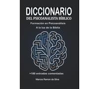 Diccionario del Psicoanalista Bíblico: Formación en Psicoanálisis a la Luz de la Biblia