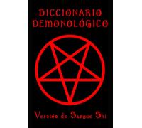 DICCIONARIO DEMONOLÓGICO: Versión de Sangue Shi (Sendero Siniestro, Ocultismo, Magia, Mitología y Folklore)