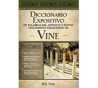 Diccionario expositivo de palabras del Antiguo y Nuevo Testamento exhaustivo de Vine