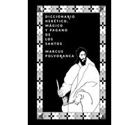 Diccionario herético, mágico y pagano de los santos
