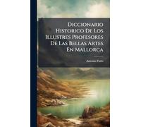 Diccionario Historico De Los Illustres Profesores De Las Bellas Artes En Mallorca