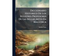 Diccionario Historico De Los Illustres Profesores De Las Bellas Artes En Mallorca