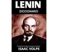 DICCIONARIO LENIN. Un estudio de sus palabras y conceptos más utilizados: ¿Qué quiso decir realmente Lenin? Su nombre está por todas partes. Sus ideas ... DE FILOSOFÍA Y GRANDES PENSADORES)