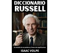 DICCIONARIO RUSSEL. Un estudio de sus palabras y frases más significativas: Los conceptos esenciales de la lógica, la filosofía, las matemáticas y el ... DE FILOSOFÍA Y GRANDES PENSADORES)