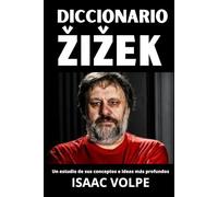 DICCIONARIO ŽIŽEK. Un estudio de sus conceptos e ideas más profundos.: Una guía precisa para comprender sus conceptos sobre filosofía, psicoanálisis, ... DE FILOSOFÍA Y GRANDES PENSADORES)