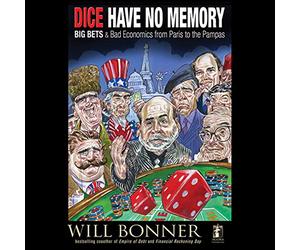 Dice Have No Memory: Big Bets and Bad Economics from Paris to the Pampas