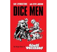 Dice Men : The Origin Story of Games Workshop
