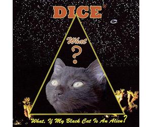 Dice - What,If My Black Cat Is An Alien?