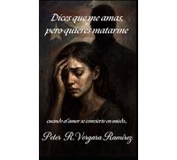 Dices que me amas, pero quieres matarme...: Cuando el amor se convierte en miedo (Historias de mi pueblo)
