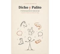 Dicho y Palito: El origen ilustrado de 47 refranes que dices sin saber por qué · Español