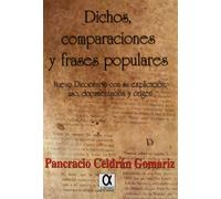 Dichos, comparaciones y frases populares : nuevo diccionario con su explicación, uso, documentación y origen