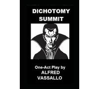 DICHOTOMY SUMMIT: A TWO-HANDER IN ONE ACT