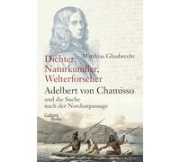 Dichter, Naturkundler, Welterforscher: Adelbert von Chamisso und die Suche nach der Nordostpassage