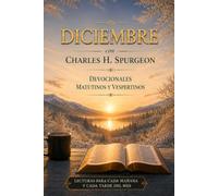 Diciembre con Charles H. Spurgeon: Mañana y Tarde: devocionales matutinos y vespertinos para cada día del mes (12 Volúmenes Mañana y Tarde ... Edición Mensual - Charles H. Spurgeon)