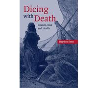 Dicing with Death: Chance, Risk And Health