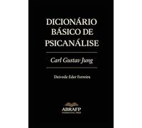 Dicionário Básico de Psicanálise: Carl Gustav Jung: 3 (Coleção de Dicionários Psicanalíticos)