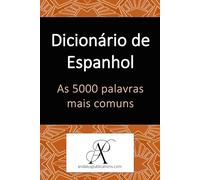 Dicionário de Espanhol As 5000 palavras mais comuns (Coleção: Aprenda idiomas modernos)