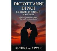 Diciott’Anni di Noi - La Storia che Non È Mai Finita