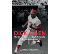 Dick Allen – The Life & Times of a Baseball Immortal: An Illustrated Biography