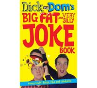 Dick and Dom's Big Fat and Very Silly Joke Book: (Dick and Dom Unabridged edition)