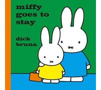 Dick Bruna Miffy Goes to Stay Hardback Book Dick Bruna Multicolor