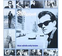 Dick Campbell - Blue Winds Only Know